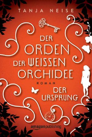 [Der Orden der weißen Orchidee 02] • Der Ursprung